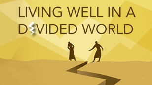 Living Well in a Divided World