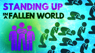 Standing Up In A Fallen World