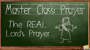 Prayer 201-The REAL Lord